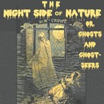 Night-Side of Nature; Or, Ghosts and Ghost-Seers