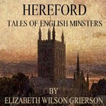 Tales of English Minsters: Hereford