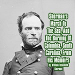 Sherman's March To The Sea, And The Burning Of Columbia, South Carolina, From His Memoirs