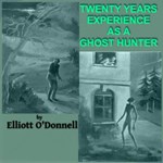 Twenty Years' Experience as a Ghost Hunter