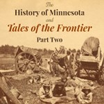 History of Minnesota and Tales of the Frontier, Part 2