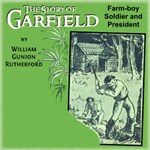 Story of Garfield: Farm Boy, Soldier and President