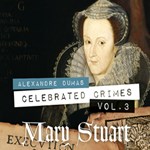 Celebrated Crimes, Vol. 3: Mary Stuart (version 2)