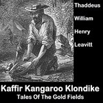 Kaffir, Kangaroo, Klondike; Tales Of The Gold Fields