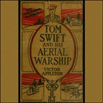 Tom Swift and His Aerial Warship, or, the Naval Terror of the Seas