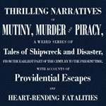 Thrilling Narratives of Mutiny, Murder and Piracy