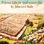 Prison Life in Andersonville