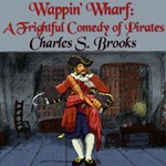 Wappin' Wharf: A Frightful Comedy of Pirates