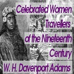 Celebrated Women Travellers of the Nineteenth Century