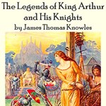 Legends of King Arthur and His Knights