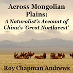 Across Mongolian Plains: A Naturalist's Account of China's 'Great Northwest'