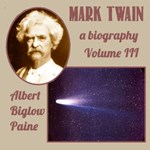 Mark Twain: A Biography - Volume III