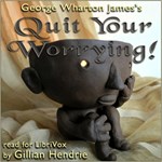 Quit Your Worrying!