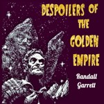 Despoilers of the Golden Empire