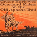 Grace Harlowe's Overland Riders on the Old Apache Trail