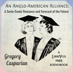 Anglo-American Alliance: A Serio-Comic Romance and Forecast of the Future