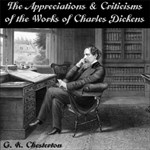 Appreciations and Criticisms of the Works of Charles Dickens