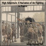 High Adventure A Narrative of Air Fighting in France