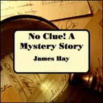 No Clue! A Mystery Story