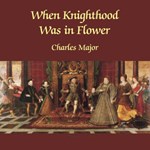 When Knighthood Was in Flower