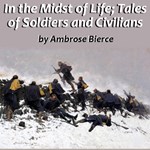 In the Midst of Life; Tales of Soldiers and Civilians