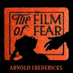 Film of Fear (Dramatic Reading)