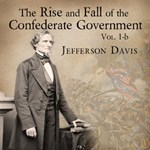 Rise and Fall of the Confederate Government, Volume 1b