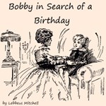 Bobby in Search of a Birthday