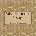 Miscellaneous Essays of Thomas de Quincey