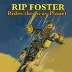 Rip Foster Rides the Gray Planet